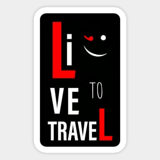 Live to travel Sticker